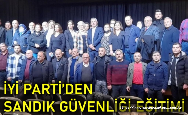 İYİ Parti’den Sandık Güvenliği Eğitimi