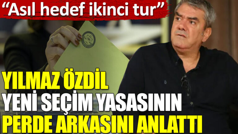 Yılmaz Özdil yeni seçim yasasının perde arkasını anlattı: Asıl hedef ikinci tur