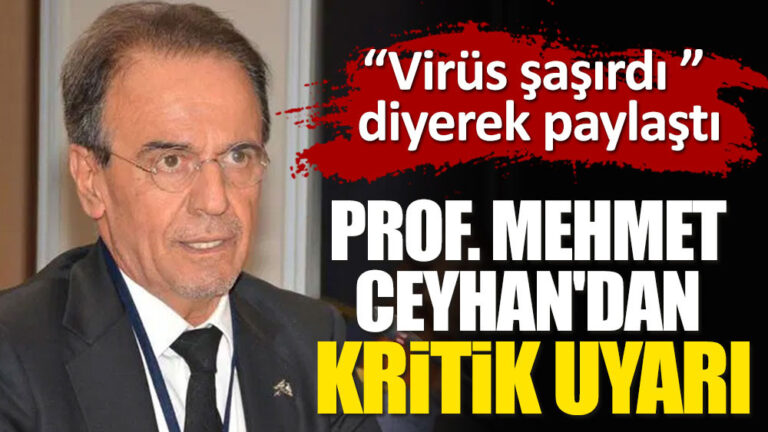 Mehmet Ceyhan’dan kritik uyarı. Virüs şaşırdı diyerek paylaştı