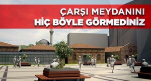 ÇARŞI MEYDANI’NI HİÇ BÖYLE GÖRMEDİNİZ