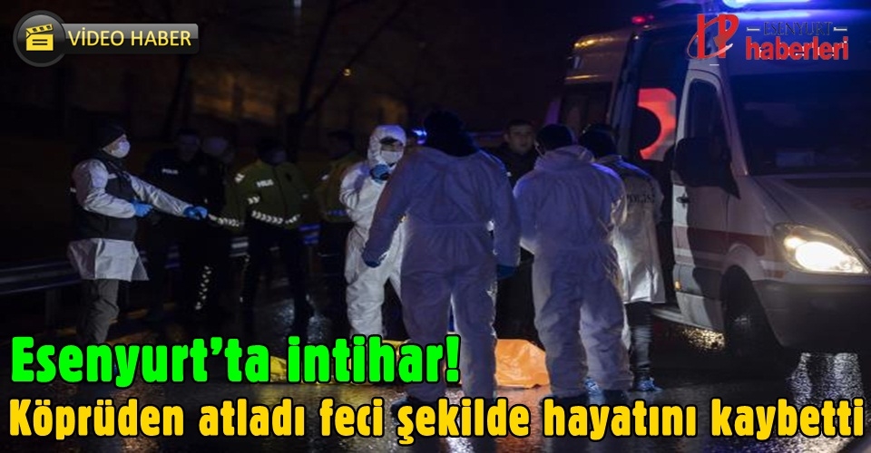 Esenyurt’ta intihar! Köprüden atladı feci şekilde hayatını kaybetti