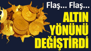 Altın ibreyi yeniden yukarı çevirdi!