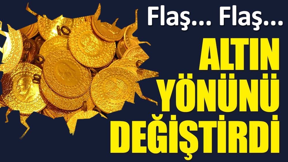 Altın ibreyi yeniden yukarı çevirdi!