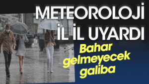 Meteoroloji il il uyardı. Bahar gelmeyecek galiba
