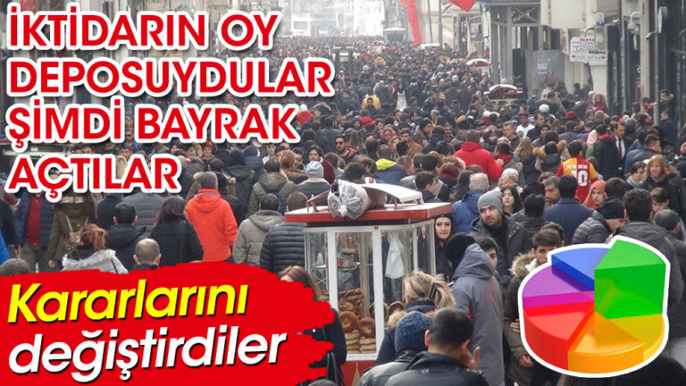 İktidarın oy deposuydular şimdi bayrak açtılar. Kararlarını değiştirdiler