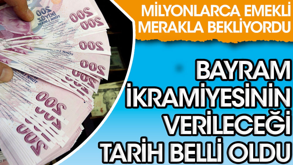 Bayram ikramiyesinin verileceği tarih belli oldu. Milyonlarca emekli merakla bekliyordu