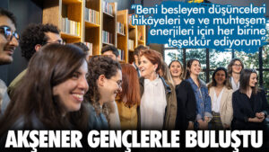 Meral Akşener gençlerle buluştu