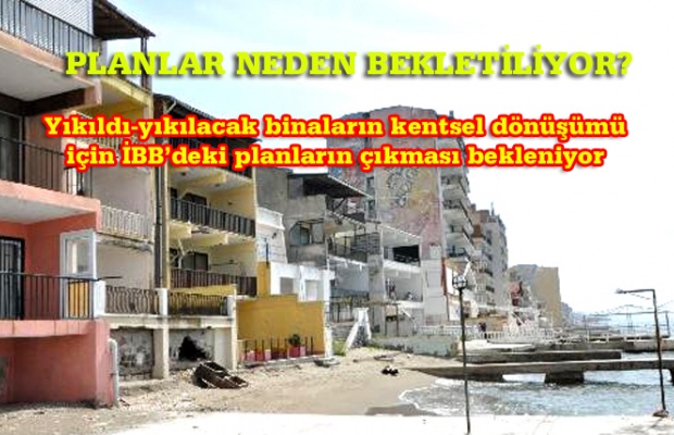 Akgün:Kumburgaz Sahilİ ve Tepecik’teki bazı binaların ayakta durmaya gücü yok!