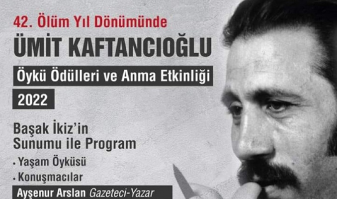 Ümit Kaftancıoğlu anılacak