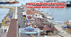 SİLİVRİ BALIKÇI BARINAKLARI İÇİN ‘YIKIM’ KARARI MI VERİLDİ?