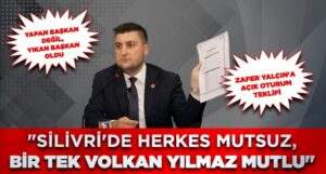 SİLİVRİ’DE HERKES MUTSUZ, BİR TEK VOLKAN YILMAZ MUTLU