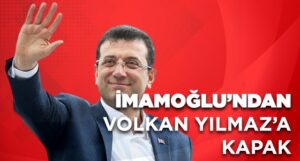 İMAMOĞLU’NDAN VOLKAN YILMAZ’A KAPAK