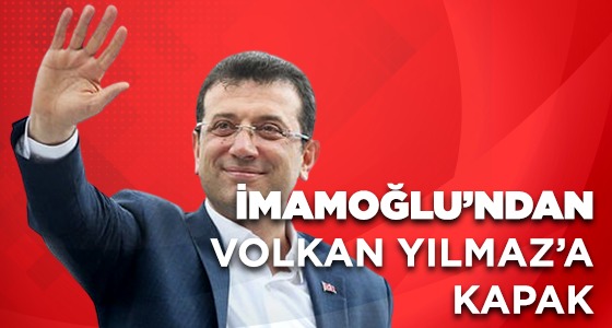 İMAMOĞLU’NDAN VOLKAN YILMAZ’A KAPAK