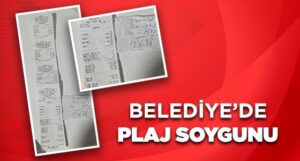 BELEDİYE’DE PLAJ SOYGUNU