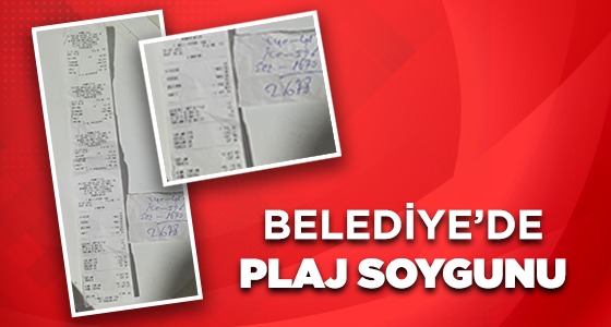 BELEDİYE’DE PLAJ SOYGUNU