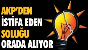 AKP’den istifa eden soluğu orada alıyor