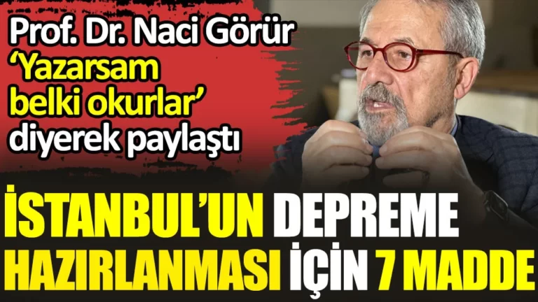 Prof. Dr. Naci Görür İstanbul’un depreme hazırlanması için 7 maddelik listeyi açıkladı