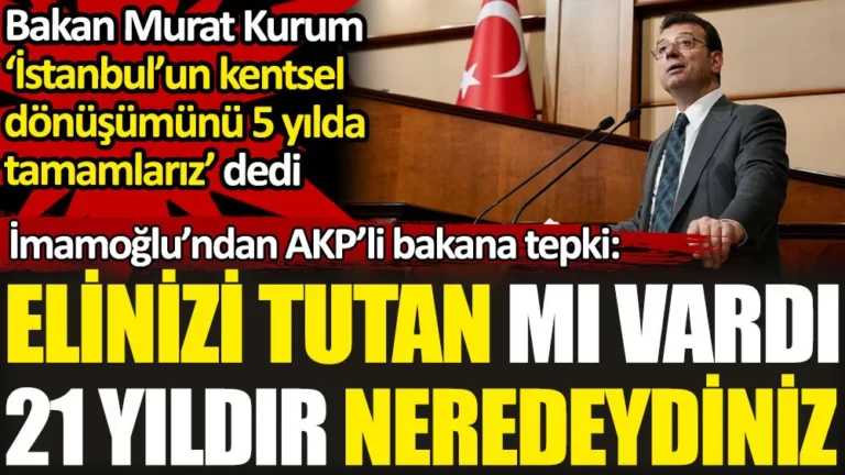 Ekrem İmamoğlu’ndan Bakan Murat Kurum’a kentsel dönüşüm tepkisi. Elinizi tutan mı vardı? Son 21 yıldır neredeydiniz?