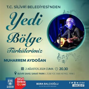 Silivri Belediyesi’nden Muharrem Aydoğan ile Yedi Bölge Türkülerimiz Konseri