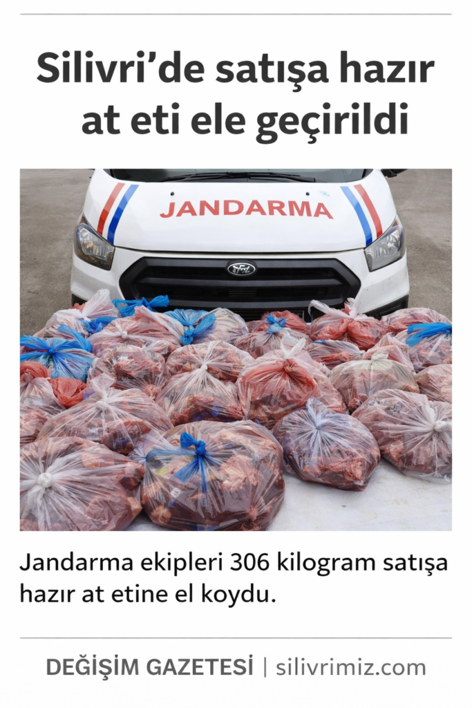 Silivri’de şüpheli et operasyonu: 306 kilo ürün ele geçirildi