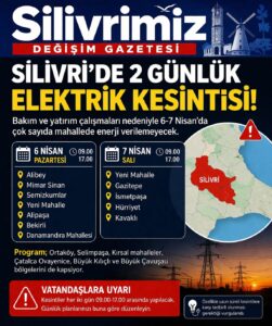 Silivri’de 2 Günlük Elektrik Alarmı: Kesinti Programı Netleşti