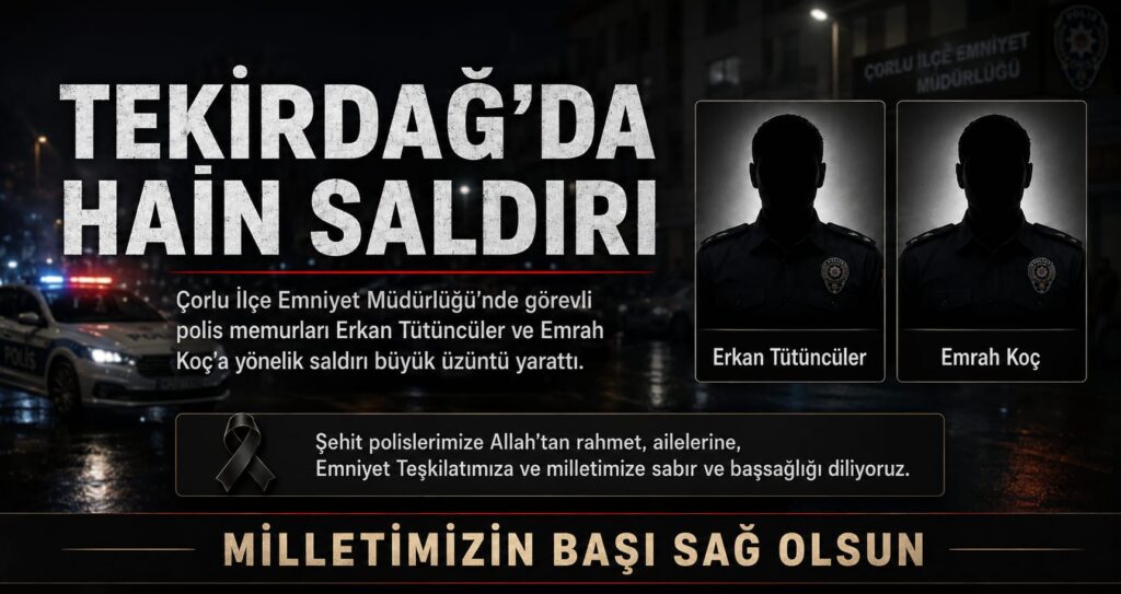 Tekirdağ’da Hain Saldırı: İki Polis Memuru Şehit Oldu